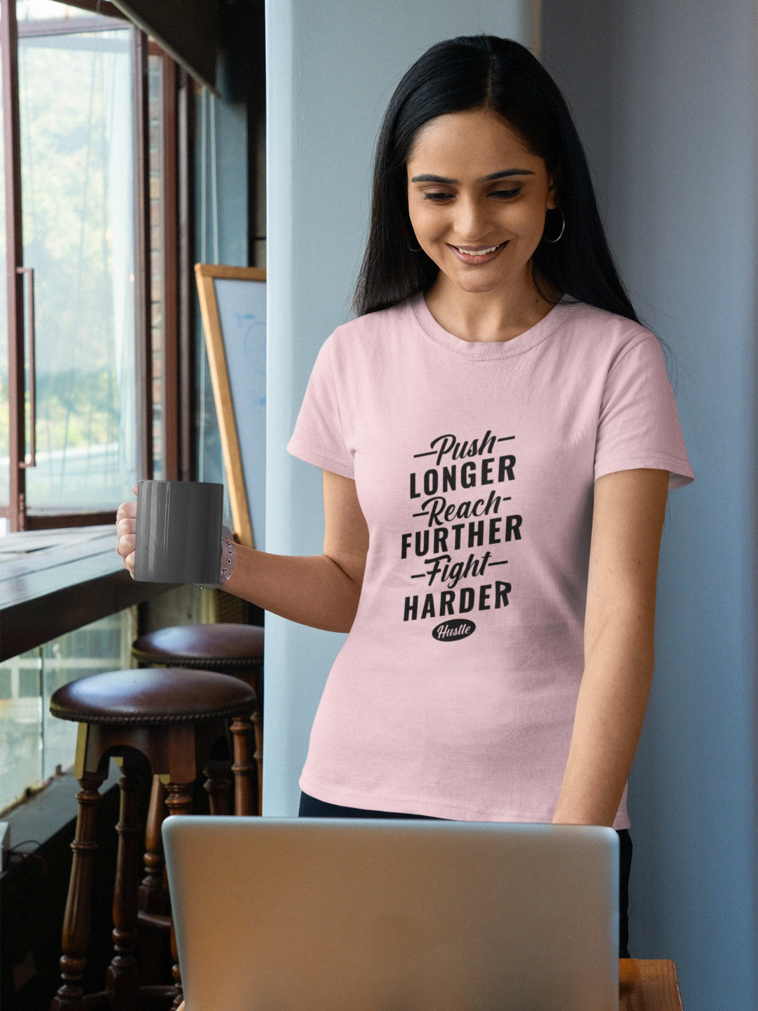 Push Longer Reach Further Fight Harder Hustle Women’s Printed T-shirt
