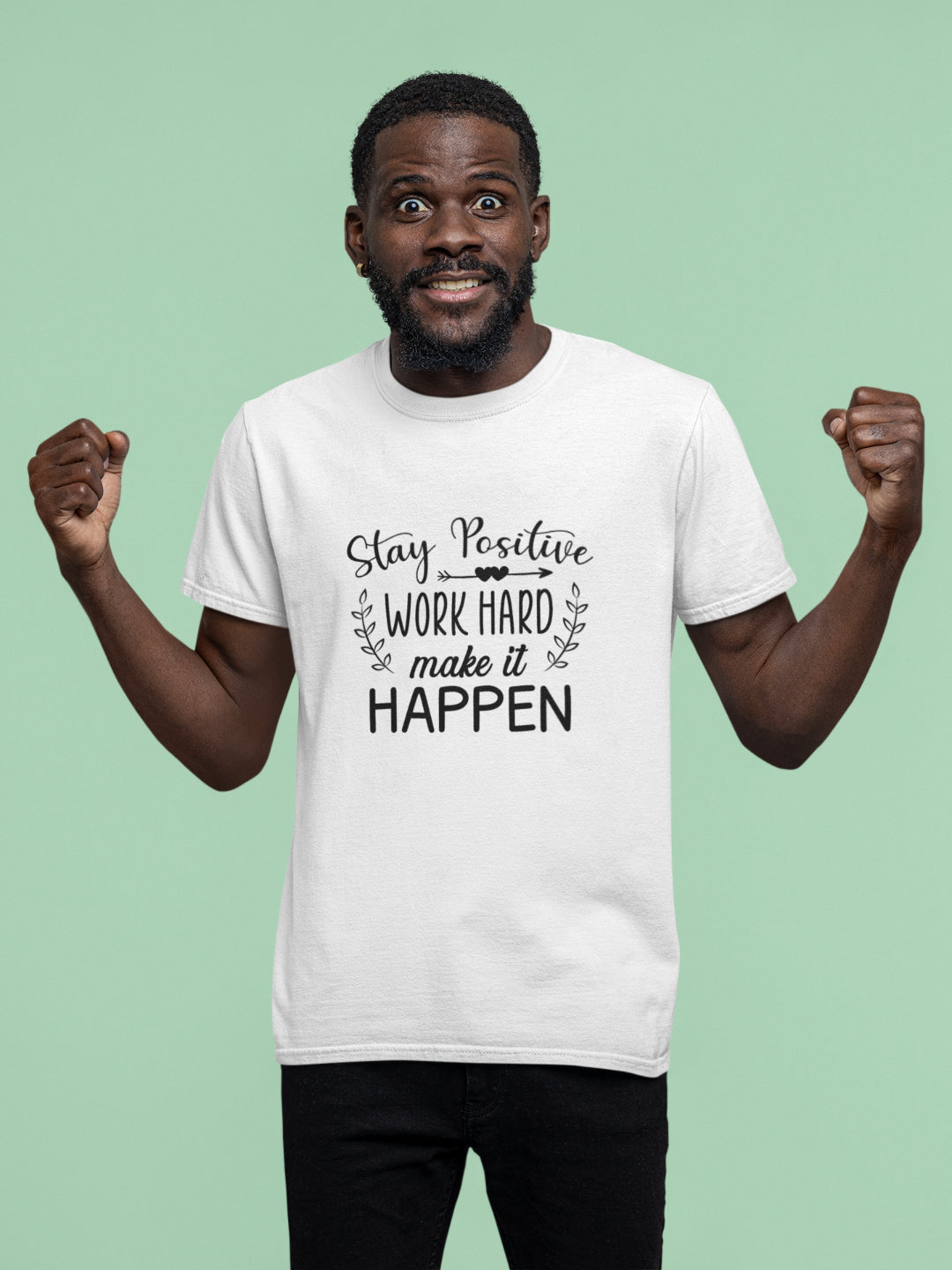 Stay Positive Work Hard Make It Happen Men's Printed T-shirt