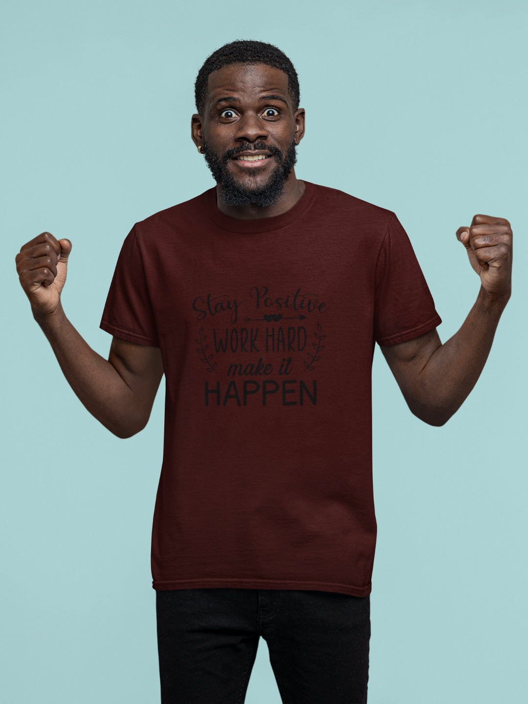 Stay Positive Work Hard Make It Happen Men's Printed T-shirt