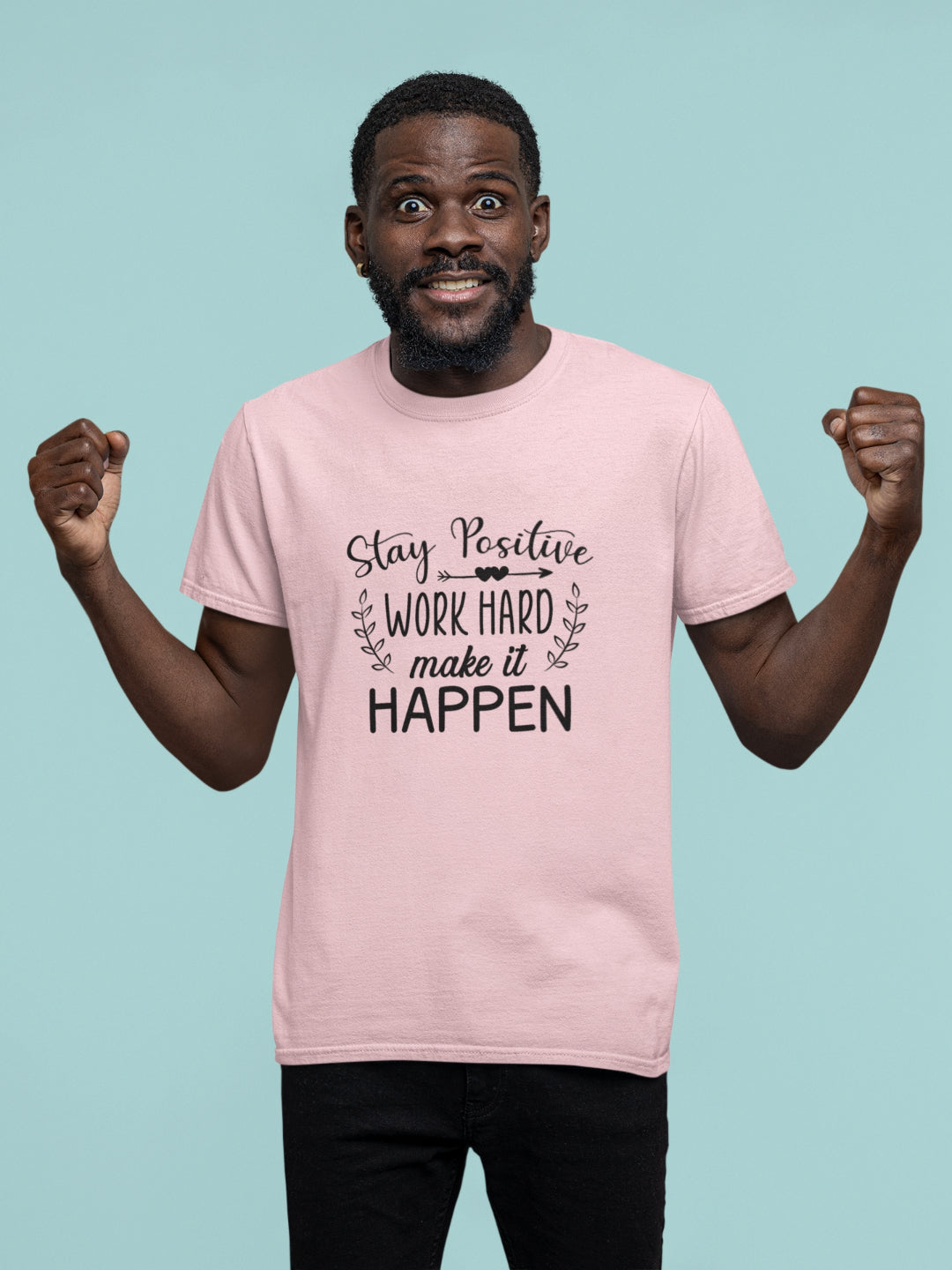 Stay Positive Work Hard Make It Happen Men's Printed T-shirt